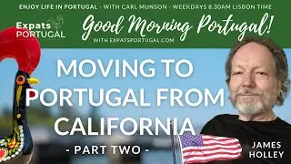 Moving to Portugal from California on The Good Morning Portugal! Show - PART TWO!