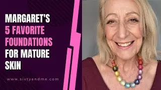 Margarets Top 5 Liquid Foundations for Mature Skin