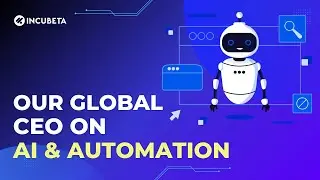 Our Global CEO Shares his Thoughts on AI & Automation