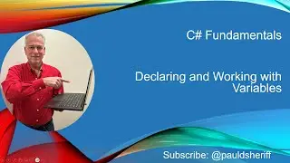 Lesson 5: Declaring and Working with Variables in C#