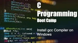 C Programming Boot Camp: [1.1B] Install GCC Compiler on Windows