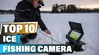 Best Ice Fishing Cameras In 2024 - Top 10 Ice Fishing Camera Review