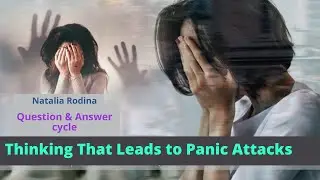 Thinking that Leads to Panic Attacks