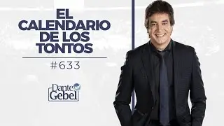 Dante Gebel #633 | El calendario de los tontos