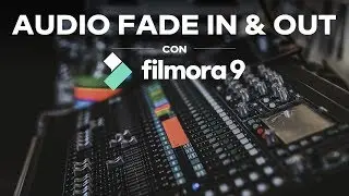 Audio Fade In / Fade Out: Cómo ajustar la música y la voz en un video en Filmora9