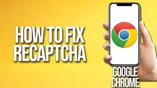 How to Fix ReCAPTCHA On Google chrome