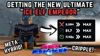 GETTING THE NEW ULTIMATE "ICE ELF EMPEROR" + SHOWCASE MAX LVL & SKILL TREE | ANIME LAST STAND