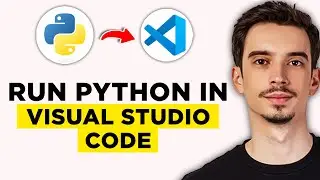 How To Run Python In Visual Studio Code (2025) - Full Guide