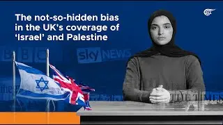 The not-so-hidden bias in the UK's coverage of ‘Israel’ and Palestine