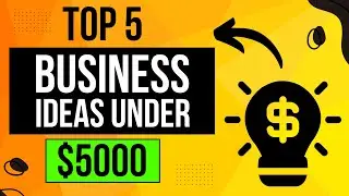 Top 5 Business Ideas Under $5000 Investment