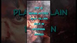 Top 10 Indian actors play villain role in upcoming movies