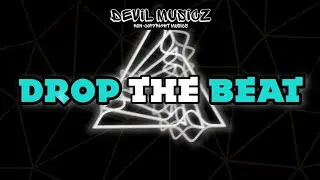 [No Copyright Music] DROP THE BEAT | #DevilMusicz