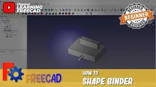 How To Use Shape Binder In FreeCAD