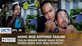 SO FUCKED UP! Kang Mus is caught by Taslim at the market | PREMAN PENSIUN 2 | EPS 39 (2/2)