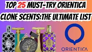 Top 25 Must-Try Orientica Clone Scents | The Ultimate List