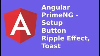 Angular - PrimeNG setup, button, ripple effect, toast