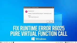 Fix Runtime Error R6025 Pure Virtual Function Call In Windows 10