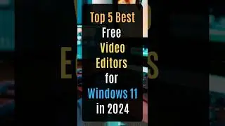 Top 5 Best Free Video Editors for Windows 11 #videoediting #videoeditor #windows11