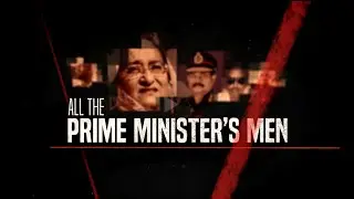 All the Prime Minister’s Men  | Al Jazeera Investigations