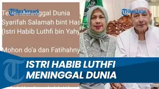 Kabar Duka: Istri Habib Luthfi bin Yahya Meninggal Dunia di RS Pekalongan, Dimakamkan Siang Ini