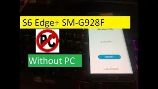 Bypass Google Account (FRP) Without PC Android 7.1 - 7.0 on All Samsung Galaxy S6 Edge+ SM-G928F