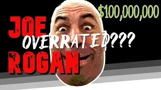 JOE ROGAN IS OVERRATED AF!