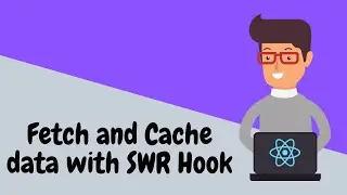 React Hooks SWR: Fetch, Cache and ReValidate server data with SWR and Axios