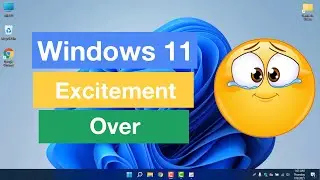 Windows 11 Excitement is Gone! Check Out Why?