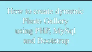 Create Dynamic Photo Gallery in PHP Using MYSQL and Bootstrap