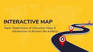 Applications of Interactive Maps & Introduction to libraries | Interactive maps (Part 7) | CSI PCE|