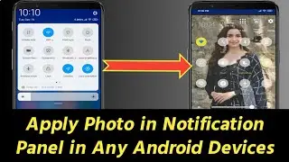 How to Apply Photo in Notification Panel in Any Android Devices | Add Photo on Notification Bar