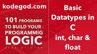 Module 1- Lesson 6 ► Basic Datatypes in C, int, char and float