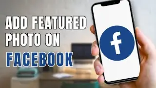 How to Add Featured Photo on Facebook?