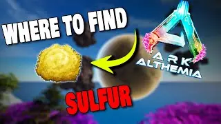 WHERE TO FIND SULFUR ON ALTHEMIA IN ARK SURVIVAL ASCENDED