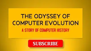 Odyssey of Computer Evolution | A Story of Computer History | Cyber tech