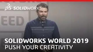 SOLIDWORKS World 2019 - Push Your Creativity