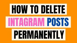 How To Delete Instagram Posts Permanently | Deleting Instagram Posts Permanently