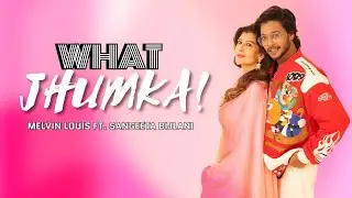 What Jhumka ? | Melvin Louis ft. Sangeeta Bijlani