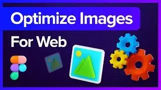 How to Optimise Images for the Web in Figma