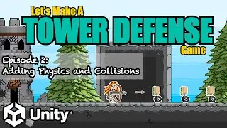 2. Adding Physics and Collisions (Lets Make A Tower Defense Game!) -- Unity 2D Tutorial