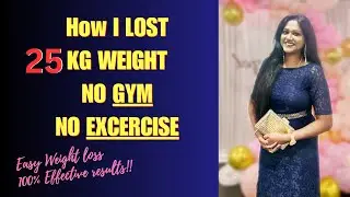 My Weight loss Journey: How I lost 25 Kgs, No Gym & No Exercise | My easy weigh loss transformation