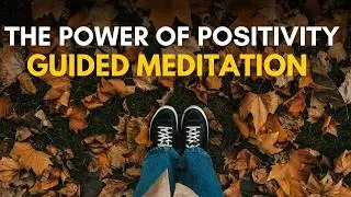 THE POWER OF POSITIVITY GUIDED MEDITATION 🌟