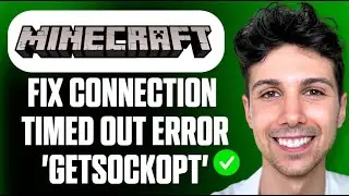 How to Fix Minecraft Connection Timed Out Error Getsockopt - Full Guide