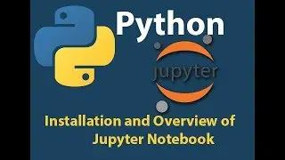 Installation and Overview of Jupyter Notebook Python