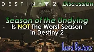 Season Of The Undying Is NOT The Worst Season In Destiny 2. It's Still Disappointing Though.