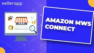 Amazon Marketplace Web Service (MWS) Connect Tutorial - SellerApp