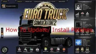 Euro Truck Simulator 2: How To Update/ Install Patches