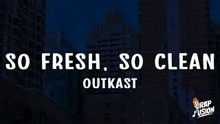 Outkast - So Fresh, So Clean (Lyrics)