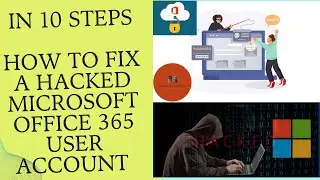 How to fix a hacked/compromised Microsoft Office 365 user account in 10 STEPS|User Account Security|