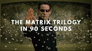 The Matrix Trilogy In 90 Seconds